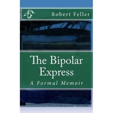 The Bipolar Express: A Formal Memoir