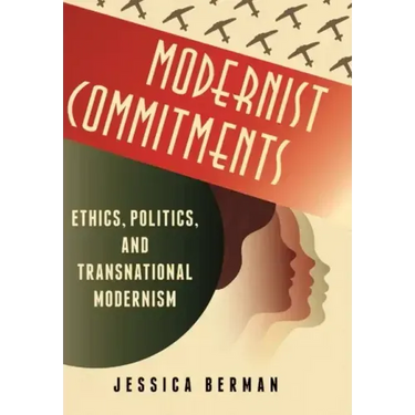 Modernist Commitments: Ethics, Politics, and Transnational Modernism