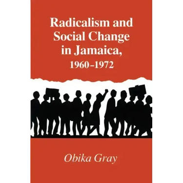 Radicalism and Social Change in Jamaica, 1960-1972