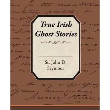 True Irish Ghost Stories