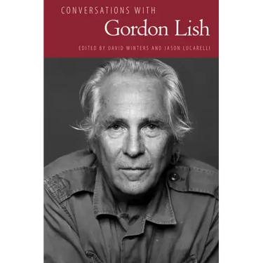 Conversations with Gordon Lish