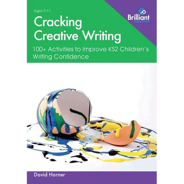 Cracking Creative Writing in KS2: 100+ Activities to Improve Key Stage 2 Children's Writing Confidence