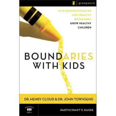 Boundaries with Kids Participant's Guide: When to Say Yes, How to Say No