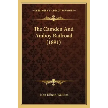 The Camden And Amboy Railroad (1891)