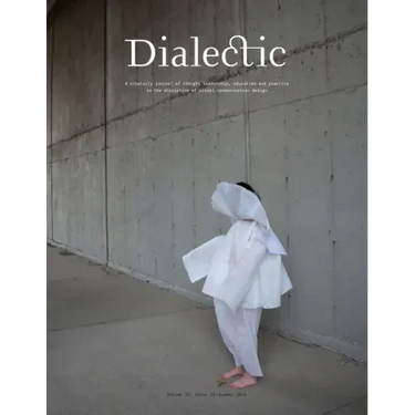 Dialectic: A Scholarly Journal of Thought Leadership, Education and Practice in the Discipline of Visual Communication Design - V