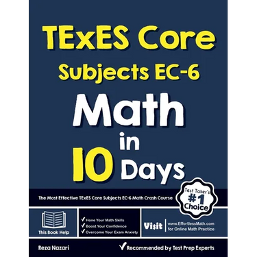 TExES Core Subjects EC-6 Math in 10 Days: The Most Effective TExES Core Subjects Math Crash Course