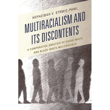 Multiracialism and Its Discontents: A Comparative Analysis of Asian-White and Black-White Multiracials