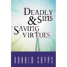 Deadly Sins and Saving Virtues
