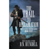 The Trail to Reclamation: A Classic Western Series