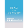 Heart of the Holy Spirit: An action devotional
