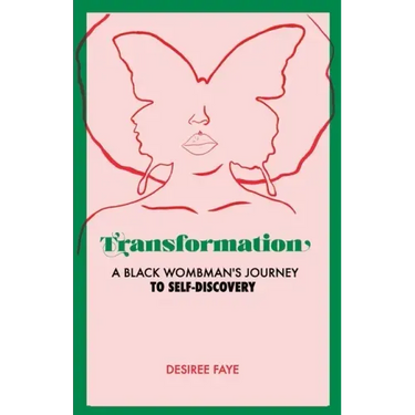 Transformation: A Black Wombman's Journey to Self-Discovery