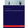 Higher algebra, a sequel to elementary algebra for schools