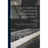 The Complete Melodeon Instructor, in Seven Parts.: Designed as a Thorough Instruction Book for the Melodeon, Seraphine, Eolican, Melopean, Organ, or A