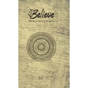 Believe: The Dos & Don'ts of the Quran