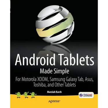 Android Tablets Made Simple: For Motorola Xoom, Samsung Galaxy Tab, Asus, Toshiba and Other Tablets