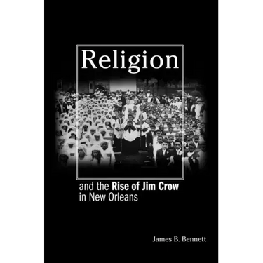Religion and the Rise of Jim Crow in New Orleans