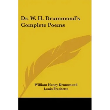 Dr. W. H. Drummond's Complete Poems