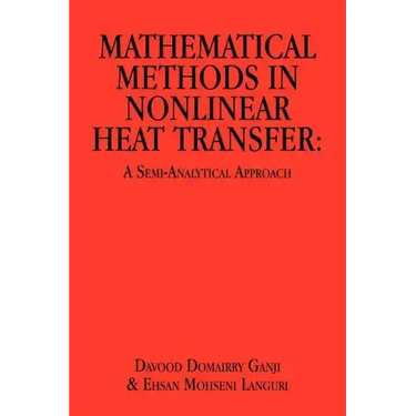 Mathematical Methods in Nonlinear Heat Transfer: A Semi-Analytical Approach