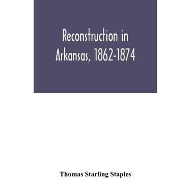 Reconstruction in Arkansas, 1862-1874