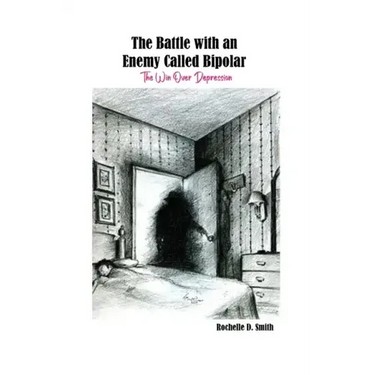 The Battle with an Enemy Called Bipolar: The Win Over Depression