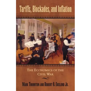 Tariffs, Blockades, and Inflation: The Economics of the Civil War