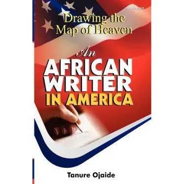 Drawing the Map of Heaven. an African Writer in America
