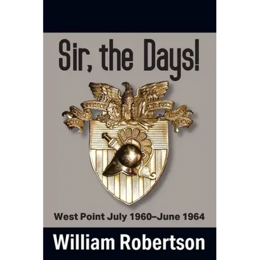 Sir, The Days! West Point July 1960 - June 1964