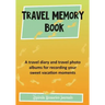 Travel Memory Book: A Travel Diary and Travel Photo Albums for Recording Your Sweet Vacation Moments