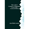 The Lady's Country Companion; Or, How to Enjoy a Country Life Rationally