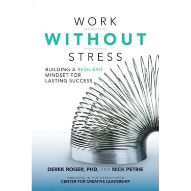 Work Without Stress: Building a Resilient Mindset for Lasting Success
