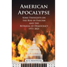 American Apocalypse: Some Thoughts on the Rise of Fascism and the Betrayal of Democracy 1971-2020