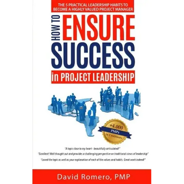How to Ensure Success in Project Leadership: The 5 Practical Leadership Habits to Become a Highly Valued Project Manager