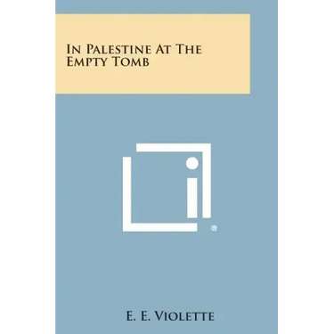 In Palestine at the Empty Tomb