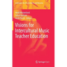 Visions for Intercultural Music Teacher Education