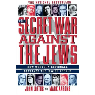 The Secret War Against the Jews: How Western Espionage Betrayed the Jewish People