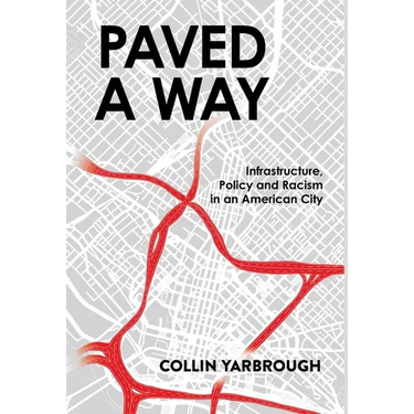 Paved a Way: Infrastructure, Race, and Policy in an American City