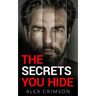 The Secrets You Hide: A Psychological Thriller