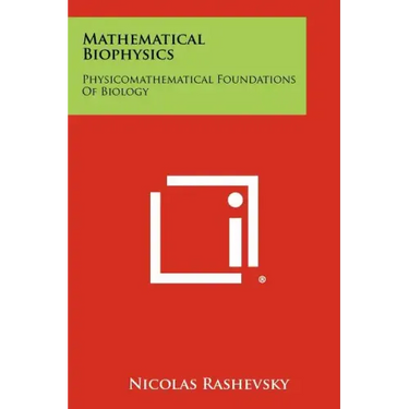 Mathematical Biophysics: Physicomathematical Foundations Of Biology
