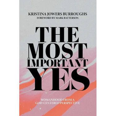 The Most Important Yes: Womanhood from a God-Centered Perspective