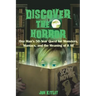 Discover The Horror: One Man's 50-Year Quest for Monsters, Maniacs, and the Meaning of it All.