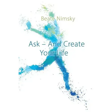 Ask and Create your Life