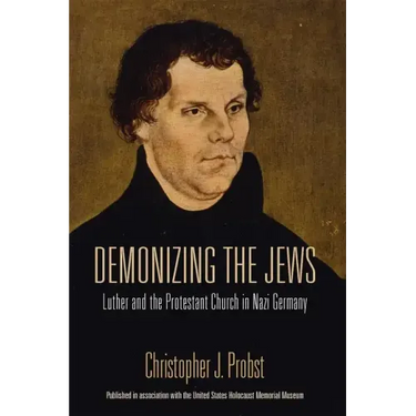 Demonizing the Jews: Luther and the Protestant Church in Nazi Germany
