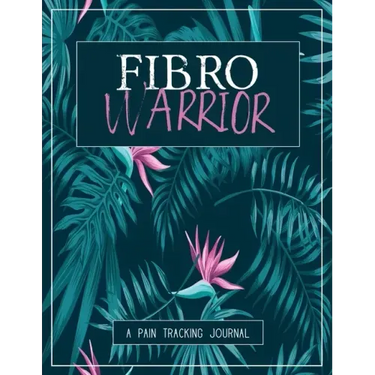 Fibro Warrior: A Pain & Symptom Tracking Journal for Fibromyalgia (Large Edition - 8.5 x 11 and 6 months of tracking)