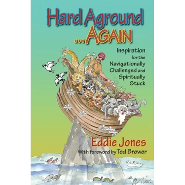 Hard Aground . . . Again: Inspiration for the Navigationally Challenged and Spiritually Stuck