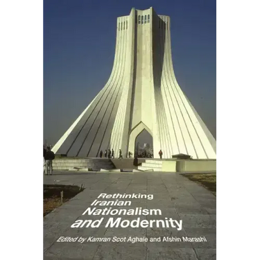 Rethinking Iranian Nationalism and Modernity