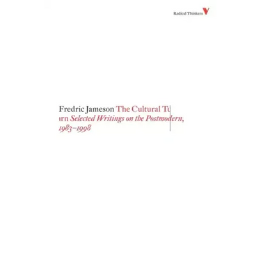 The Cultural Turn: Selected Writings on the Postmodern, 1983-1998