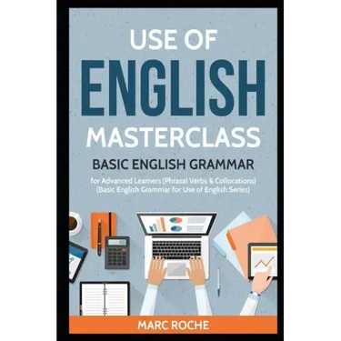 Use of English Masterclass: Basic English Grammar for Advanced Learners (Phrasal Verbs & Collocations): Basic English Grammar for Use of English Serie