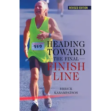 Heading Toward the Final Finish Line Revised Edition