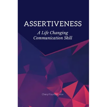 Assertiveness: A Life Changing Communication Skill