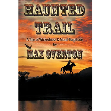 Haunted Trail A Tale of Wickedness & Moral Turpitude